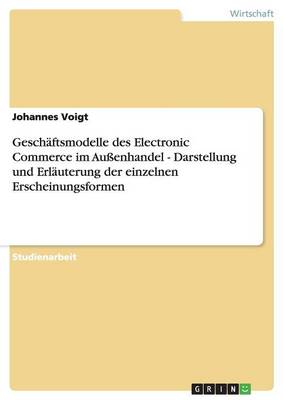 Book cover for Geschaftsmodelle des Electronic Commerce im Aussenhandel - Darstellung und Erlauterung der einzelnen Erscheinungsformen