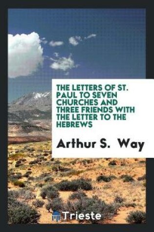 Cover of The Letters of St. Paul to Seven Churches and Three Friends with the Letter to the Hebrews