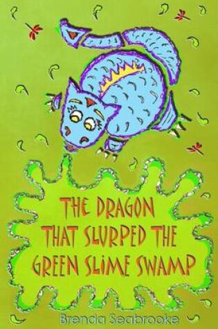 Cover of The Dragon That Slurped The Green Slime Swamp