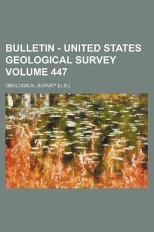 Cover of Bulletin - United States Geological Survey Volume 447