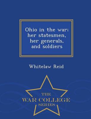 Book cover for Ohio in the War; Her Statesmen, Her Generals, and Soldiers - War College Series