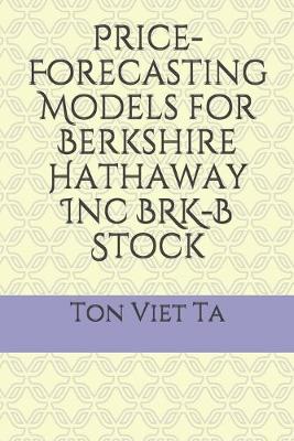 Book cover for Price-Forecasting Models for Berkshire Hathaway Inc BRK-B Stock