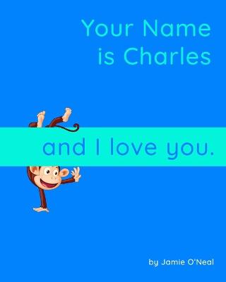 Book cover for Your Name is Charles and I Love You