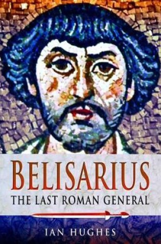 Cover of Belisarius: The Last Roman General