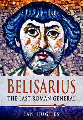 Book cover for Belisarius: The Last Roman General