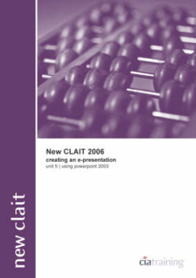 Book cover for New CLAiT 2006 Unit 5 Creating an E-Presentation Using PowerPoint 2003