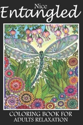 Cover of Nice Entangled Coloring Book For Adults Relaxation