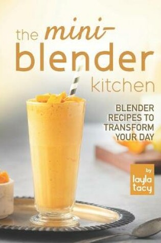 Cover of The Mini-Blender Kitchen