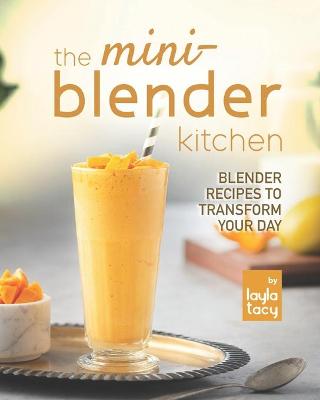 Book cover for The Mini-Blender Kitchen