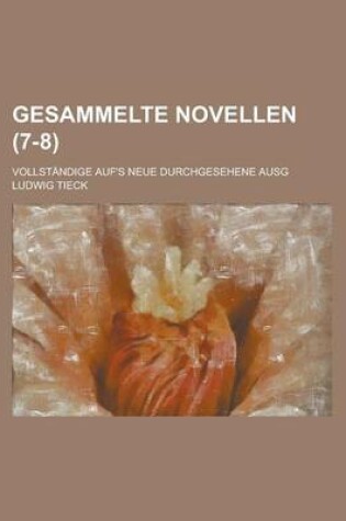 Cover of Gesammelte Novellen (7-8); Vollstandige Auf's Neue Durchgesehene Ausg