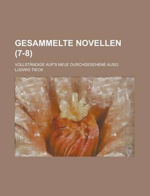Book cover for Gesammelte Novellen (7-8); Vollstandige Auf's Neue Durchgesehene Ausg