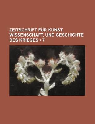 Book cover for Zeitschrift Fur Kunst, Wissenschaft, Und Geschichte Des Krieges (7)