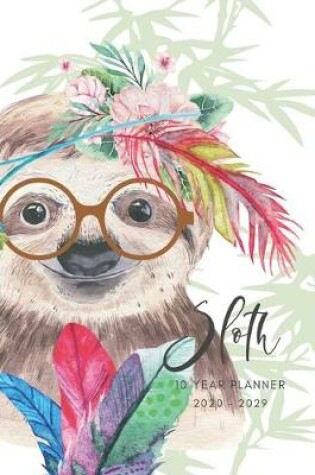 Cover of 2020-2029 10 Ten Year Planner Monthly Calendar Sloth Watercolor Goals Agenda Schedule Organizer