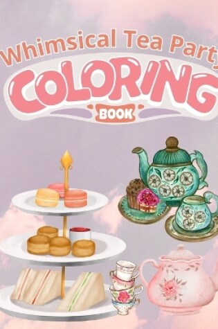 Cover of Whimsical Tea Party Coloring Book