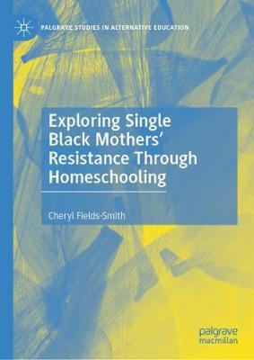 Cover of Exploring Single Black Mothers' Resistance Through Homeschooling