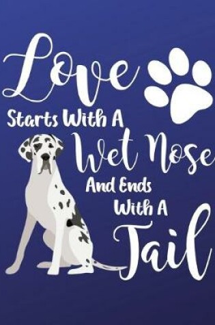 Cover of Love Starts With A Wet Nose And Ends With A Tail