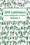 Book cover for 200 Labirintos para Crianças de 4-6 Anos Volume 1