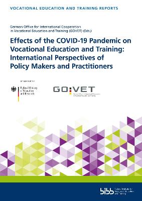 Cover of Effects of the COVID-19 Pandemic on Vocational Education and Training: International Perspectives of Policy Makers and Practitioners