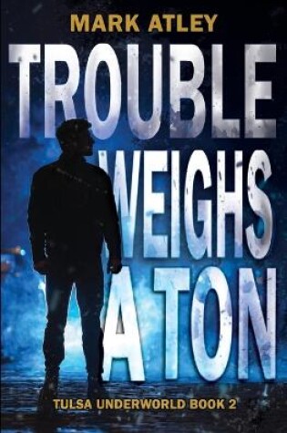 Cover of Trouble Weighs a Ton