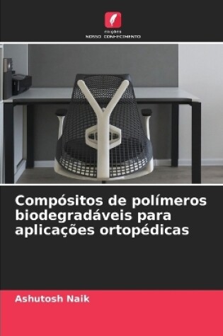 Cover of Compósitos de polímeros biodegradáveis para aplicações ortopédicas