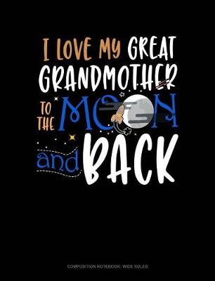 Cover of I Love My Great Grandmother to the Moon and Back