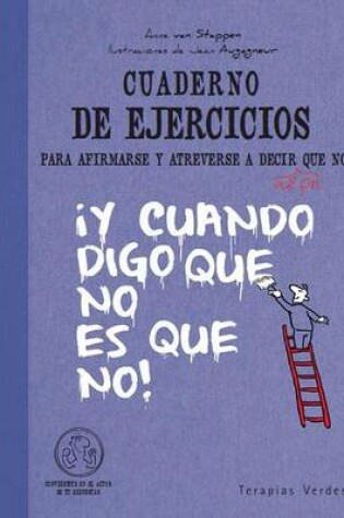 Cover of Cuaderno de Ejercicios Para Afirmarse y Atreverse a Decir Al Fin Que No