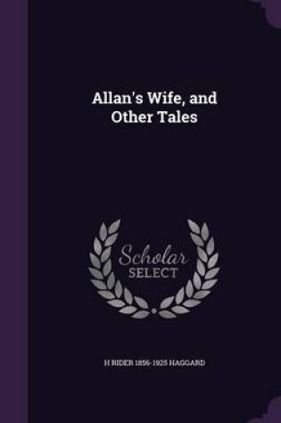 Cover of Allan's Wife, and Other Tales