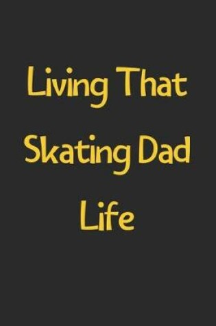 Cover of Living That Skating Dad Life