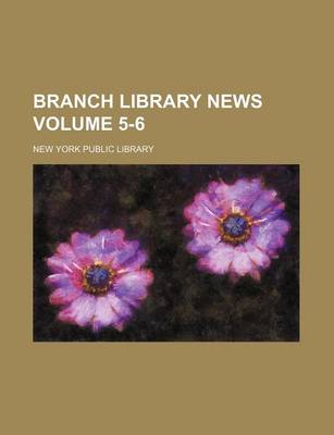 Book cover for Branch Library News Volume 5-6