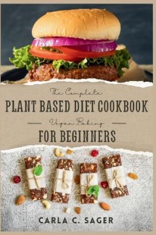 Cover of The Complete Plant Based Diet Cookbook For Beginners