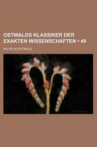 Cover of Ostwalds Klassiker Der Exakten Wissenschaften (49)