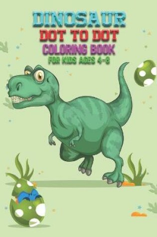 Cover of Dinosaurs Dot-to-Dot Coloring Book For Kids Ages 4-8