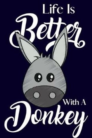 Cover of Life Is Better With A Donkey