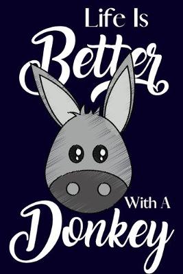 Book cover for Life Is Better With A Donkey