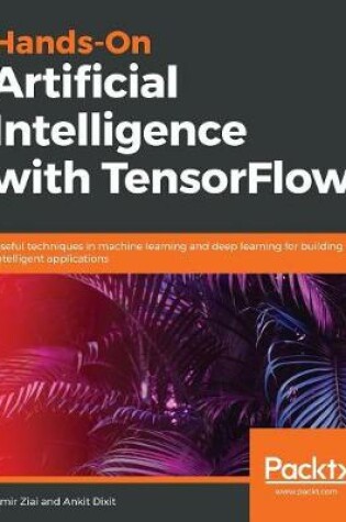 Cover of Hands-On Artificial Intelligence with TensorFlow