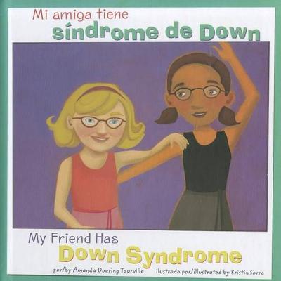 Cover of Mi Amiga Tiene Síndrome de Down/My Friend Has Down Syndrome