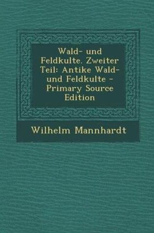 Cover of Wald- Und Feldkulte. Zweiter Teil