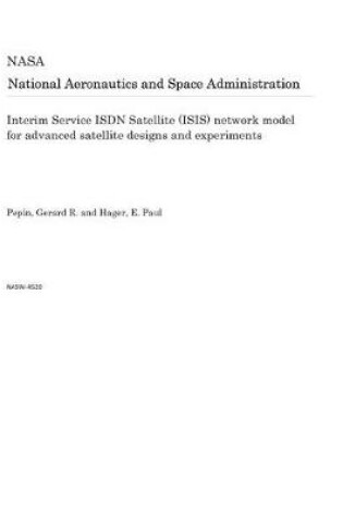 Cover of Interim Service ISDN Satellite (Isis) Network Model for Advanced Satellite Designs and Experiments