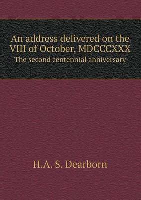 Book cover for An address delivered on the VIII of October, MDCCCXXX The second centennial anniversary