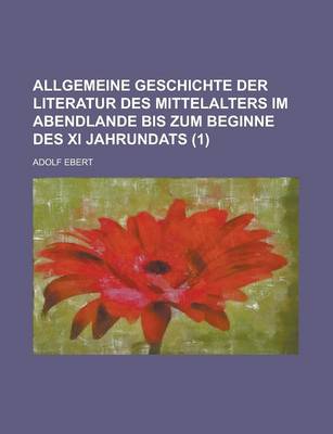 Book cover for Allgemeine Geschichte Der Literatur Des Mittelalters Im Abendlande Bis Zum Beginne Des XI Jahrundats (1)