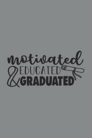 Cover of Motivated & Educated & Graduated