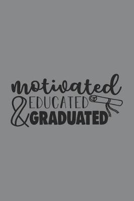 Book cover for Motivated & Educated & Graduated