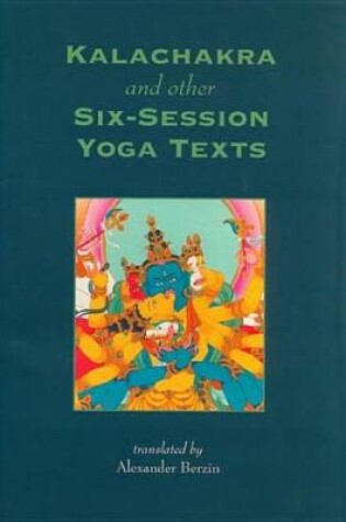 Cover of Kalachakra & Other Six-Session Yoga Texts