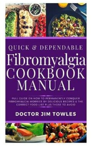 Cover of Quick & Dependable Fibromyalgia Cookbook Manual