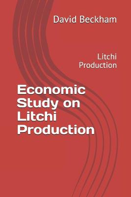 Book cover for Economic Study on Litchi Production