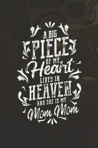 Cover of A Big Piece Of My Heart Live In Heaven And She Is My Mom Mom