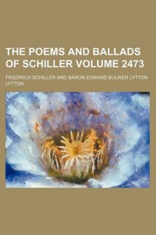 Cover of The Poems and Ballads of Schiller Volume 2473