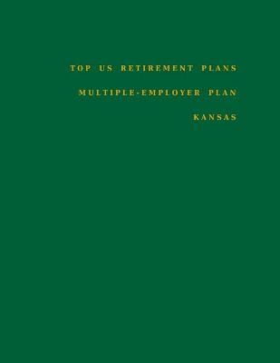 Cover of Top US Retirement Plans - Multiple-Employer Plan - Kansas