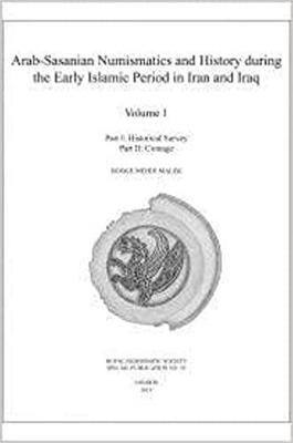 Cover of Arab-Sasanian Numismatics and History during the Early Islamic Period in Iran and Iraq