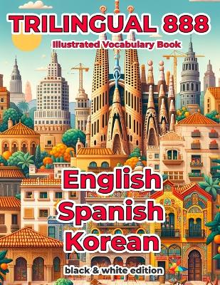 Book cover for Trilingual 888 English Spanish Korean Illustrated Vocabulary Book